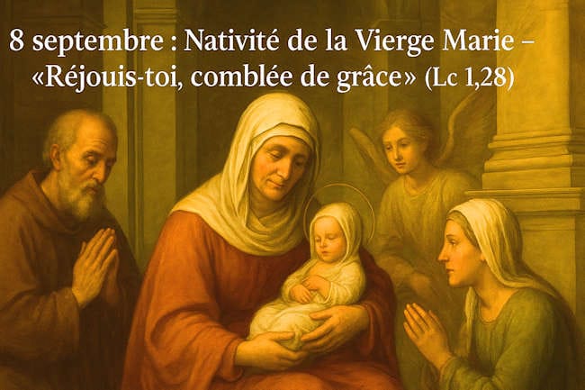 8 septembre, célébration de la naissance de la Vierge Marie, mère de Jésus-Christ.